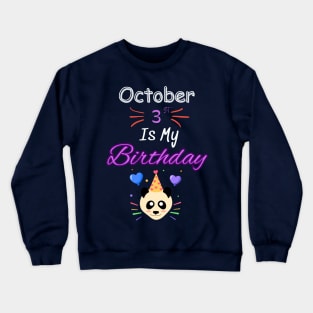 October 3 st is my birthday Crewneck Sweatshirt
